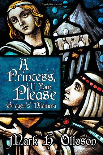 Cover for Mark H. Ottoson · A Princess, if You Please: Gregor's Dilemma (Pocketbok) (2012)