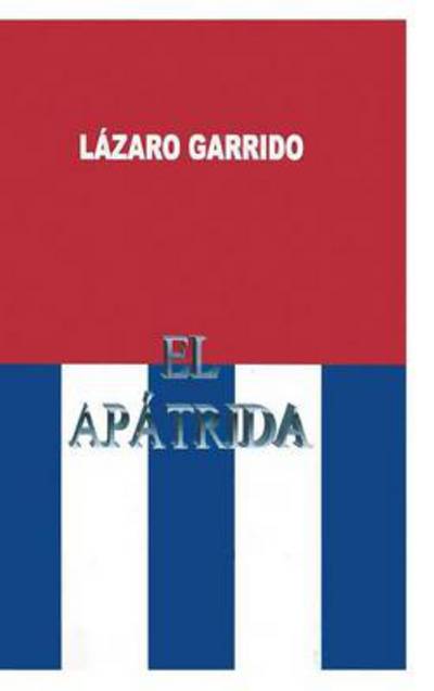 Cover for Lazaro O Garrido · El Apatrida (Hardcover Book) (2014)