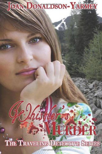 Whistler's Murder - Joan Donaldson-yarmey - Books - CreateSpace Independent Publishing Platf - 9781466218468 - August 10, 2011