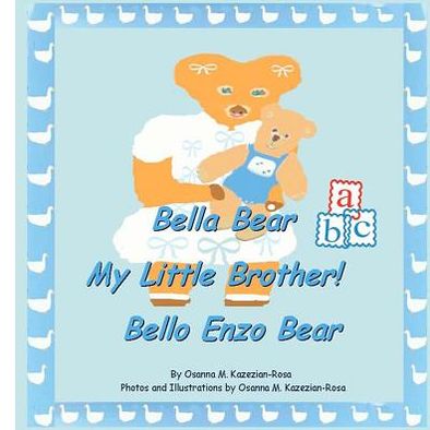 Cover for Osanna M Kazezian-rosa · Bella Bear, My Little Brother- Bello Enzo Bear (Paperback Book) (2012)