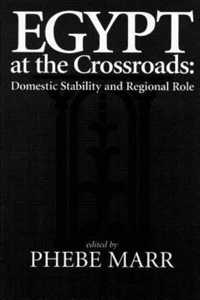 Cover for Phebe Marr · Egypt at the Crossroads: Domestic Stability and Regional Role (Taschenbuch) (2012)