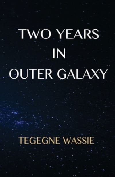 Cover for Tegegne Wassie · Two Years in Outer Galaxy (Paperback Bog) (2020)
