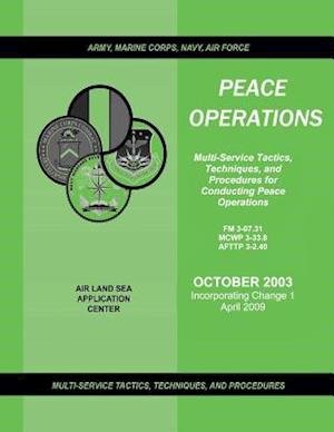 Cover for Command, U S Army Training and Doctrine · Peace Operations: Multi-service Tactics, Techniques, and Procedures for Conducting Peace Operations (Incorporating Change 1, April 2009) (Paperback Bog) (2012)