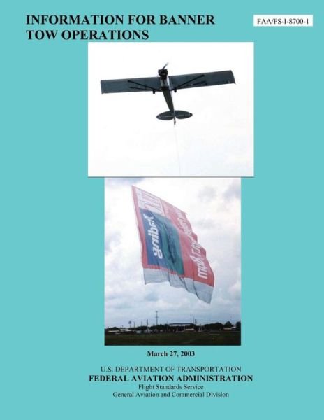Cover for Federal Aviation Administration · Information for Banner Tow Operations (Taschenbuch) (2013)