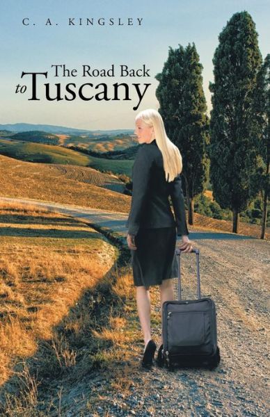 Cover for C. A. Kingsley · The Road Back to Tuscany (Paperback Book) (2013)
