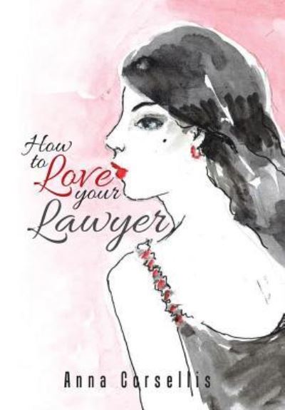 Cover for Anna Corsellis · How to Love your Lawyer (Hardcover Book) (2016)