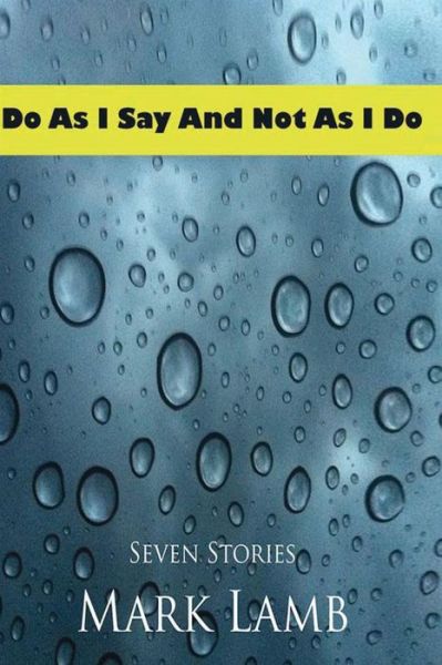 Cover for Mark Lamb · Do As I Say and Not As I Do (Pocketbok) (2013)