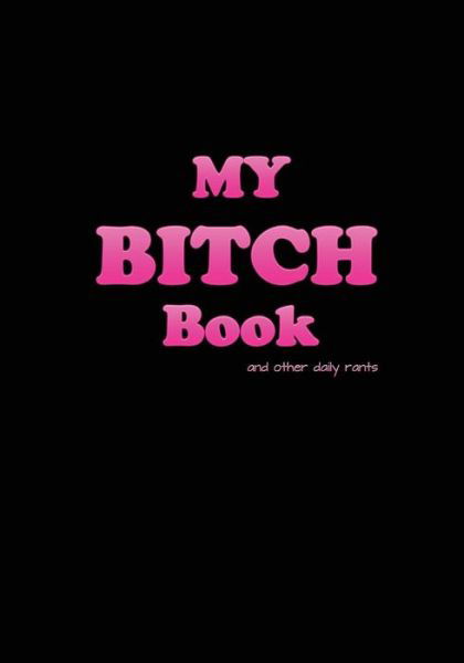 Cover for Always Bitching · My Bitch Book (Black Cover) (Pocketbok) (2013)