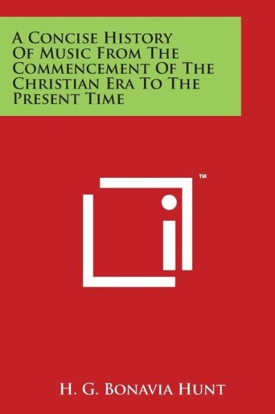 Cover for H G Bonavia Hunt · A Concise History of Music from the Commencement of the Christian Era to the Present Time (Paperback Book) (2014)