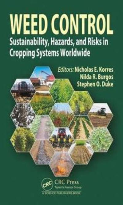 Cover for Korres, Nicholas E. (University of Arkansas, Fayetteville, USA) · Weed Control: Sustainability, Hazards, and Risks in Cropping Systems Worldwide (Hardcover Book) (2019)