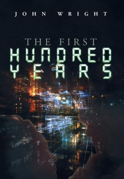 Cover for John Wright · The First Hundred Years (Hardcover bog) (2014)