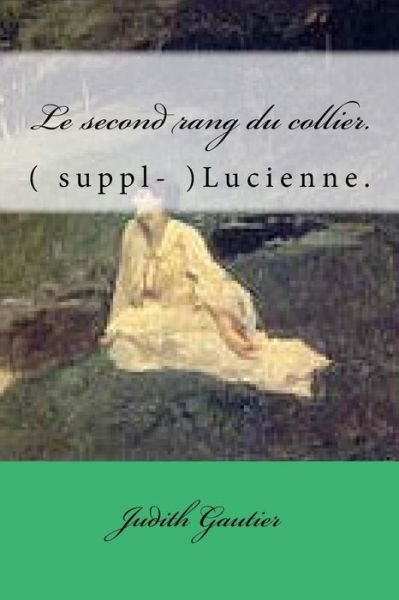 Cover for Mme Judith Gautier · Le Second Rang Du Collier.: ( Suppl- )lucienne. (Pocketbok) (2014)
