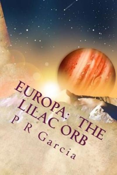 Cover for P R Garcia · Europa: the Lilac Orbs (Paperback Book) (2014)