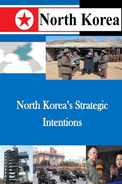 Cover for U.s. Army War College · North Korea's Strategic Intentions (Paperback Book) (2014)