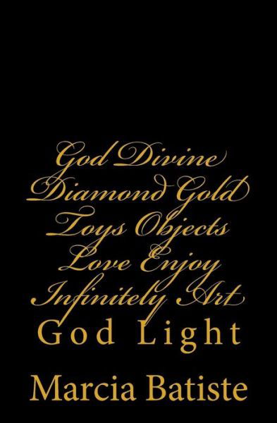 Cover for Marcia Batiste · God Divine Diamond Gold Toys Objects Love Enjoy Infinitely Art (Paperback Bog) (2014)
