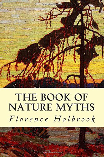 Cover for Florence Holbrook · The Book of Nature Myths (Taschenbuch) (2014)