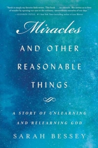 Cover for Sarah Bessey · Miracles and Other Reasonable Things: A Story of Unlearning and Relearning God (Hardcover Book) (2019)