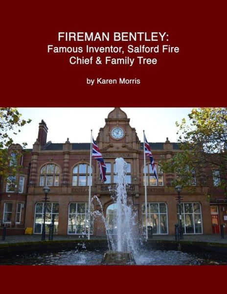 Cover for Karen Morris · Fireman Bentley: Famous Inventor, Salford Fire Chief and Family Tree (Paperback Book) (2014)