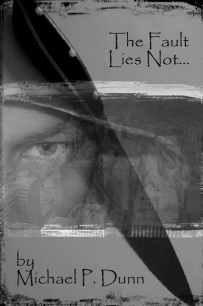 Cover for Michael P Dunn · The Fault Lies Not... (Taschenbuch) (2014)