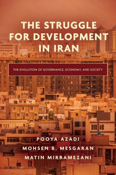 Cover for Pooya Azadi · The Struggle for Development in Iran: The Evolution of Governance, Economy, and Society (Innbunden bok) (2022)