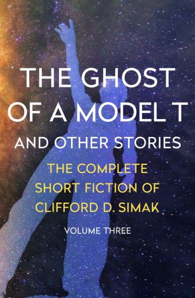 Cover for Clifford D. Simak · The Ghost of a Model T: And Other Stories (Paperback Book) (2016)