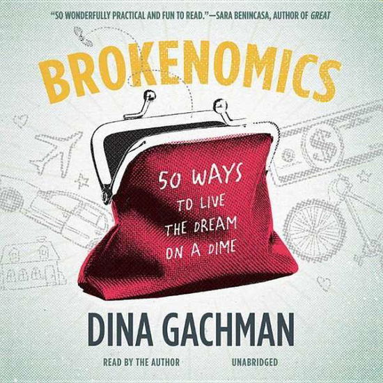 Cover for Dina Gachman · Brokenomics: 50 Ways to Live the Dream on a Dime (MP3-CD) (2015)