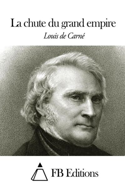 Cover for Louis De Carne · La Chute Du Grand Empire (Paperback Bog) (2014)