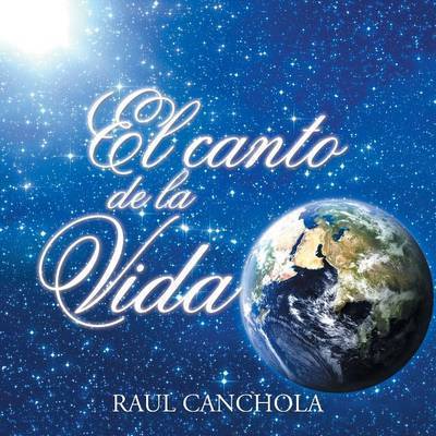 Cover for Raul Canchola · El Canto De La Vida (Paperback Book) (2015)