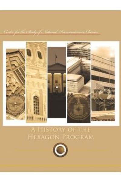 Cover for Cen of National Reconnaissance Classics · A History of the Hexagon Program (Paperback Book) (2015)