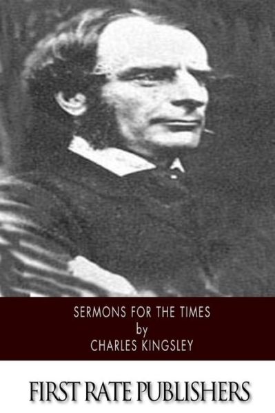 Sermons for the Times - Charles Kingsley - Kirjat - Createspace - 9781508635468 - torstai 26. helmikuuta 2015