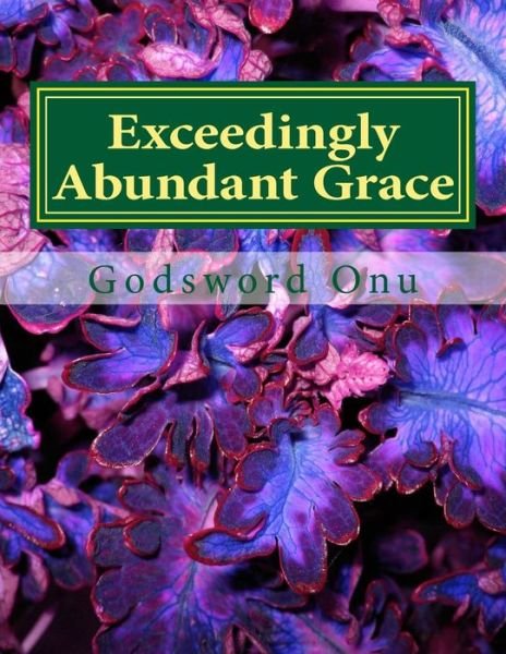 Cover for Apst Godsword Godswill Onu · Exceedingly Abundant Grace: the Grace of God (Paperback Bog) (2015)