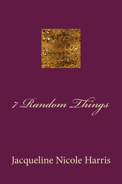 Cover for Jacqueline Nicole Harris · 7 Random Things (Paperback Book) (2015)