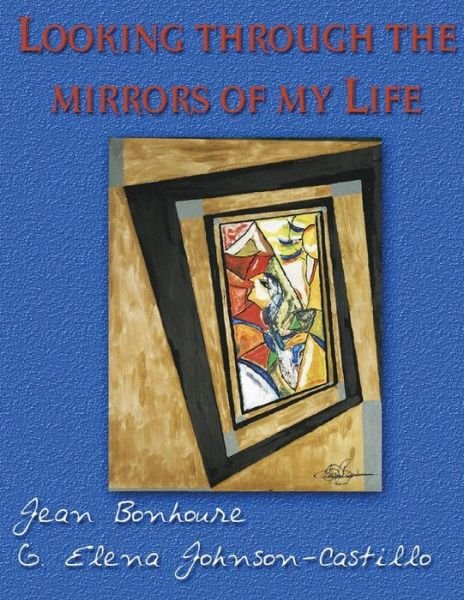 Cover for Ms G Elena Johnson-castillo · Looking Through the Mirrors of My Life (Paperback Bog) (2015)