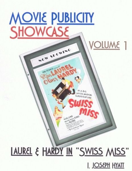Cover for I Joseph Hyatt · Movie Publicity Showcase Volume 1: Laurel and Hardy in Swiss Miss (Paperback Bog) (2015)
