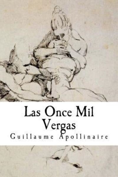 Cover for Guillaume Apollinaire · Las Once Mil Vergas (Pocketbok) (2015)