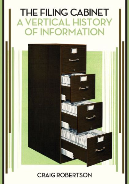 Cover for Craig Robertson · The Filing Cabinet: A Vertical History of Information (Paperback Book) (2021)