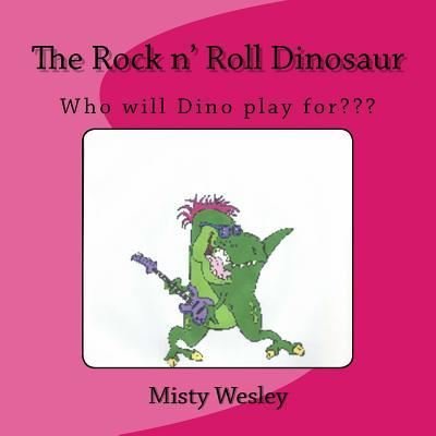 Cover for Misty Lynn Wesley · The Rock n' Roll Dinosaur (Pocketbok) (2015)