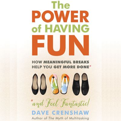 The Power of Having Fun - Dave Crenshaw - Muzyka - Berrett-Koehler on Dreamscape Audio - 9781520080468 - 19 września 2017