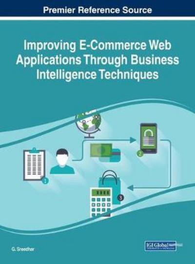 Improving E-Commerce Web Applications Through Business Intelligence Techniques - - Books - IGI Global - 9781522536468 - February 2, 2018