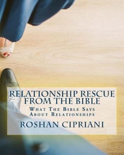 Cover for Roshan Cipriani · Relationship Rescue From The Bible : What The Bible Says About Relationships (Paperback Book) (2015)