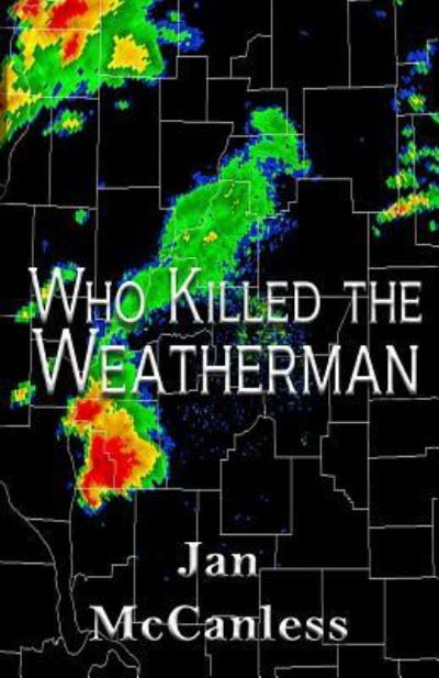 Jan McCanless · Who Killed the Weatherman (Pocketbok) (2016)