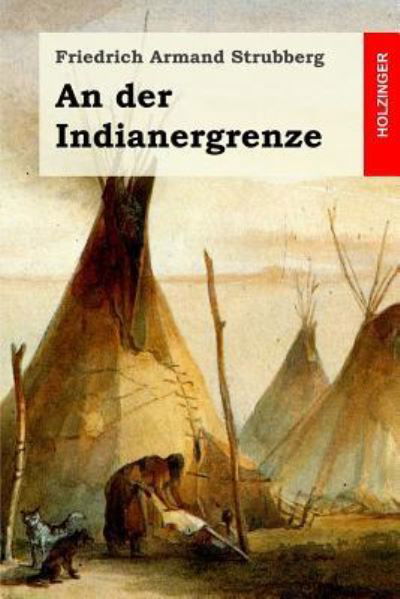 Cover for Friedrich Armand Strubberg · An der Indianergrenze (Paperback Book) (2016)