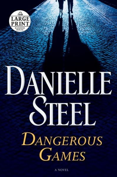 Cover for Danielle Steel · Dangerous Games: A Novel (Bok) [First large print edition. edition] (2017)