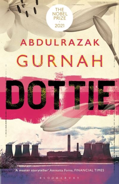 Dottie: By the winner of the Nobel Prize in Literature 2021 - Abdulrazak Gurnah - Books - Bloomsbury Publishing PLC - 9781526653468 - December 23, 2021