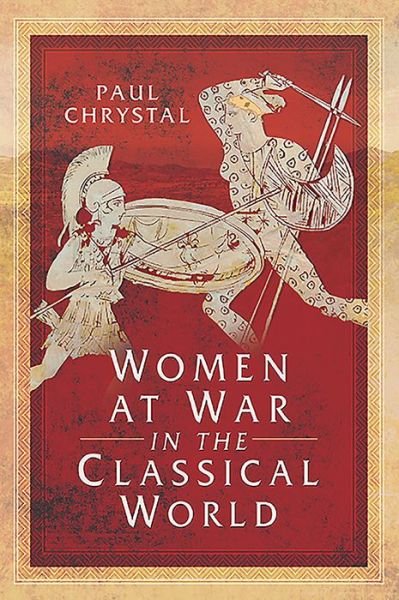 Cover for Paul Chrystal · Women at War in the Classical World (Paperback Book) (2020)