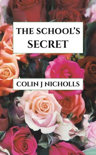 Cover for Colin J Nicholls · The School's Secret (Paperback Book) (2019)