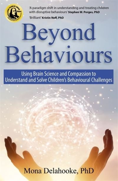 Cover for Mona Delahooke · Beyond Behaviours: Using Brain Science and Compassion to Understand and Solve Children's Behavioural Challenges (Paperback Book) (2020)