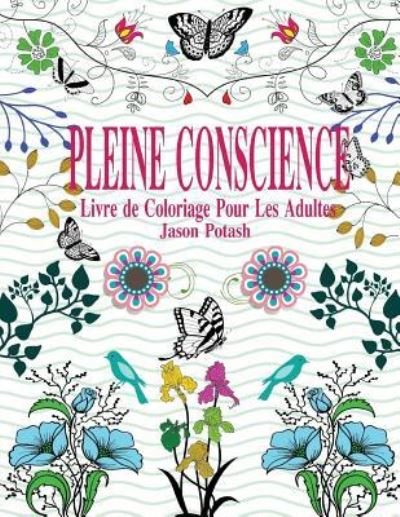 Cover for Jason Potash · Pleine Conscience Livre de Coloriage Pour Les Adultes (Paperback Book) (2016)