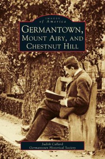 Cover for Judith Callard · Germantown, Mount Airy, and Chestnut Hill (Hardcover Book) (2000)