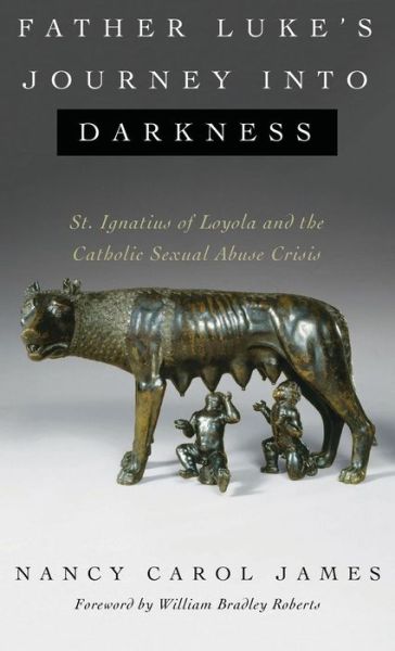Cover for Nancy Carol James · Father Luke's Journey into Darkness (Hardcover Book) (2019)